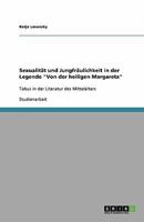 Sexualität und Jungfräulichkeit in der Legende "Von der heiligen Margareta": Tabus in der Literatur des Mittelalters 3640362330 Book Cover