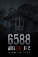 6588: When Evil Lurks 1514488418 Book Cover