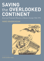 Saving the Overlooked Continent : American Protestant Missions in Western Europe, 1940-1975 9462702578 Book Cover