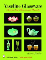 Vaseline Glassware: Fascinating Fluorescent Beauty 0764326996 Book Cover