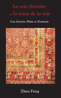 La Soie Chinoise Et La Route de la Soie: Une Histoire d'Ame Et d'Armure 1923006894 Book Cover