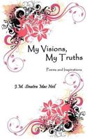 My Visions, My Truths (Full Color Version): Poems and Inspirations 0692437002 Book Cover