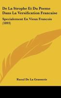 de La Strophe Et Du Poeme Dans La Versification Francaise: Specialement En Vieux Francois (1893) 1167379195 Book Cover