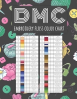 DMC Embroidery Floss Colour Chart: Names, Codes, Shades, and Columns to Stick Threads B08NQL1ZY1 Book Cover