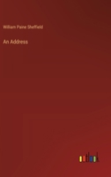 An Address Delivered By William P. Sheffield Before The Rhode Island Historical Society, In Providence, February, 1882 116325455X Book Cover