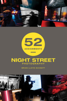 52 Assignments: Night Street Photography 1781455082 Book Cover