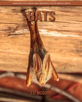 Bats: Amazing Pictures and Amazing Facts about Bats B084DKPL9S Book Cover