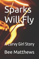 Sparks Will Fly: A Curvy Girl Story B0FP3BJ27Z Book Cover
