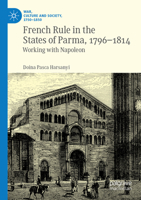 French Rule in the States of Parma, 1796-1814: Working with Napoleon 3030973425 Book Cover