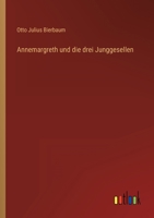 Annemargreth Und Die Drei Junggesellen. Eine Raubrittergeschichte 1173078606 Book Cover