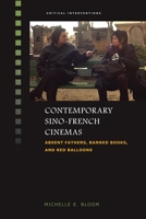 Contemporary Sino-French Cinemas: Absent Fathers, Banned Books, and Red Balloons 0824875117 Book Cover