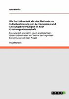 Die Portfolioarbeit als eine Methode zur Individualisierung von Lernprozessen und Leistungsbewertungen im Fach Erziehungswissenschaft: Exemplarisch erprobt in einem projektartigen Unterrichtsvorhaben  3640328787 Book Cover