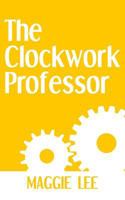 The Clockwork Professor (New Providence Theatre) 1724111892 Book Cover