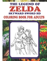 THE LEGEND OF ZELDA: SKYWARD SWORD HD COLORING BOOK FOR ADULTS B09BY88JQQ Book Cover
