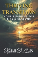 Thriving in Transition: Your Roadmap for Life's Seasons B0GXBQ3T83 Book Cover