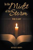 In the Midst of the Storm: Who Is God? 1512728349 Book Cover