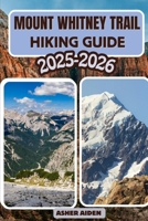 Mount Whitney Trail Hiking Guide 2025–2026 (Trailwise: The 2025 Hiking Series) B0G6Z28KGB Book Cover
