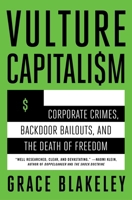 Vulture Capitalism: Corporate Crimes, Backdoor Bailouts, and the Death of Freedom 1982180862 Book Cover