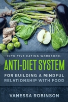 Intuitive Eating Workbook: Anti-Diet System For Building a Mindful Relationship with Food 1711355879 Book Cover