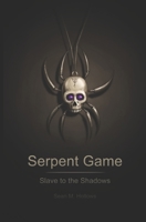 Serpent Game: Slave to the Shadows 0692138617 Book Cover