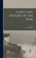 A Military History of the War; 1 1013466128 Book Cover