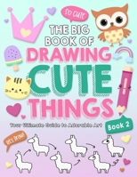 The Big Book of Drawing Cute Things Book 2 B0DWWCCH2T Book Cover