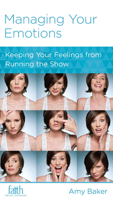Managing Your Emotions: Keeping Your Feelings from Running the Show 1939946417 Book Cover