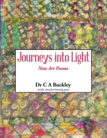 Journey into Light: New Art Poems 1665599537 Book Cover