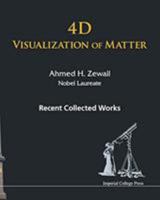 4D Visualization of Matter: Recent Collected Works of Ahmed H Zewail, Nobel Laureate 1783265051 Book Cover