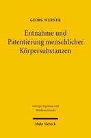 Entnahme Und Patentierung Menschlicher Korpersubstanzen: Eine Zivil- Und Patentrechtliche Beurteilung Am Beispiel Von Menschlichen Antikorpern Und Gen 316149699X Book Cover