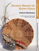Nursery Manual for Native Plants: A Guide for Tribal Nurseries. Volume 1 - Nursery Management (Agriculture Handbook 730) 1782662065 Book Cover