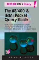 The AS/400 & IBM I Pocket Query Guide: Quikcourse: Query/400 by Example -? a Comprehensive Book of Query/400 Examples & How-To's for the New & Experienced Query User. 0998084883 Book Cover