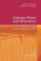 Entropy, Water and Resources: An Essay in Natural Sciences-Consistent Economics 3790824151 Book Cover