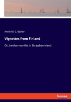 Vignette from Finland: Or, Twelve Months in Strawberryland 1146146493 Book Cover