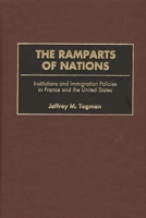 The Ramparts of Nations: Institutions and Immigration Policies in France and the United States 0275972542 Book Cover