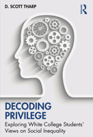 Decoding Privilege: Exploring White College Students' Views on Social Inequality 0367535297 Book Cover