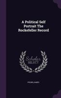 The Rockefeller record;: A political self-portrait 1245010964 Book Cover