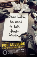 Dear Luke, We Need to Talk, Darth: And Other Pop Culture Correspondences 0385349106 Book Cover