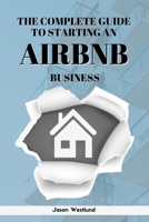 The Complete Guide To Starting An AIRBNB Business B0CW9DVTXK Book Cover
