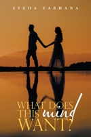 What Does This Mind Want? 1543768032 Book Cover