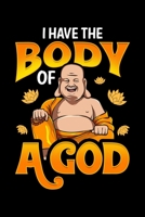 I Have The Body Of A God: Cute & Funny I Have The Body of a God Buddha Pun Blank Composition Notebook for Journaling & Writing (120 Lined Pages, 6 x 9) 1708584838 Book Cover