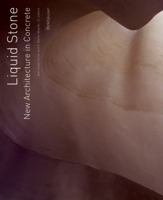 Liquid Stone: New Architecture in Concrete 1568985703 Book Cover