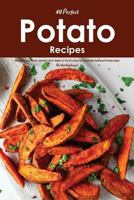 40 Perfect Potato Recipes: Whether You Mash, Smash, Boil, Bake or Fry It's Time to Celebrate National Potato Day! 1724258710 Book Cover