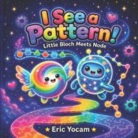 I See a Pattern!: Little Bloch Meets Node (The Convergence Chronicles for Kids) B0HHYF2M4C Book Cover