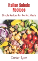 Italian Salads Recipes: Simple Recipes For Perfect Meals B0F781TCP1 Book Cover