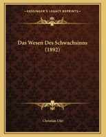 Das Wesen Des Schwachsinns (1892) 1160380260 Book Cover