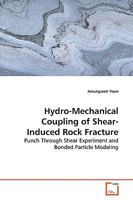 Hydro-Mechanical Coupling of Shear-Induced Rock Fracture: Punch Through Shear Experiment and Bonded Particle Modeling 363903502X Book Cover