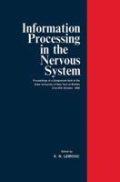 Information Processing in The Nervous System: Proceedings of a Symposium held at the State University of New York at Buffalo 21st-24th October, 1968 3642870880 Book Cover