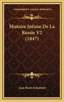Histoire Intime De La Russie V2 (1847) 1166795594 Book Cover