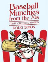 Baseball Munchies from the 70s: TRIVIA, QUOTES & STORIES 1545382549 Book Cover